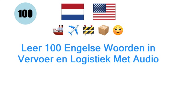 Leer 100 Engelse Woorden in Vervoer en Logistiek Met Audio